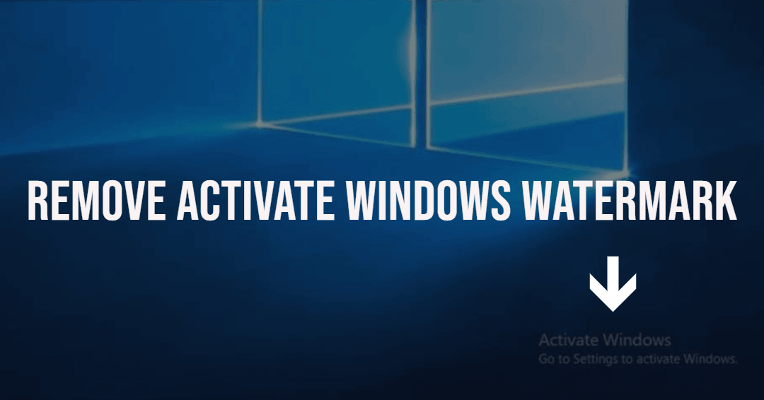 How to Remove Activate Windows 10 Watermark free tips